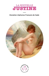 Donatien Alphonse de Sade - La Nouvelle Justine.