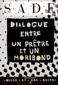 Donatien Alphonse François de Sade - Dialogue entre un prêtre et un moribond.