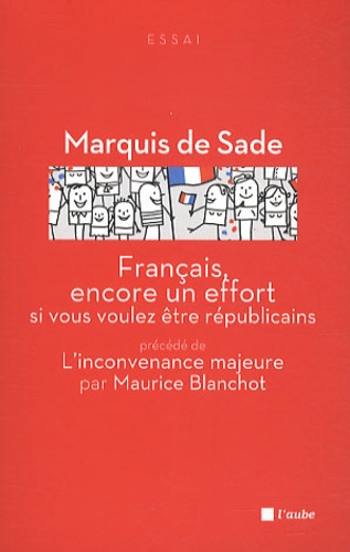 Donatien Alphonse François de Sade - Français, encore un effort si vous voulez être républicains - Précédé de L'inconvenance majeure.