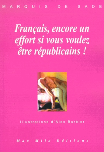 Donatien Alphonse François de Sade - Français, encore un effort si vous voulez être républicains !.