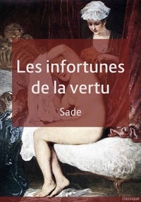 Donatien Alphonse François de Sade - Les infortunes de la vertu.