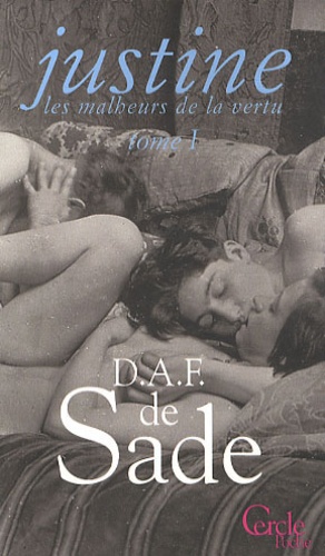 Donatien Alphonse François de Sade - Les malheurs de la vertu Tome 1 : Justine.