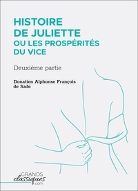 Donatien alphonse françois Sade - Histoire de Juliette ou Les Prospérités du vice - Deuxième partie.