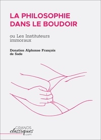 Donatien alphonse françois Sade - La Philosophie dans le boudoir - ou Les Instituteurs immoraux.