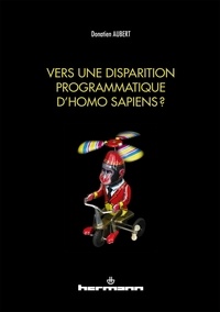 Donatien Aubert - Vers une disparition programmatique d'Homo sapiens ?.