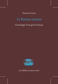 Donatien Grau - Le roman romain - Généalogie d'un genre français.