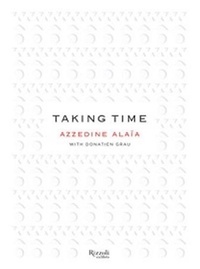 Donatien Grau - Taking time - Azzedine Alaia conversations across a creative community.