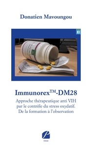 Donatien Mavoungou - Immunorex TM-DM28 - Approche thérapeutique anti VIH par le contrôle du stress oxydatif.
