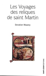 Donatien Mazany - Les voyages des reliques de saint Martin.