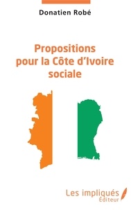 Donatien Robé - Propositions pour la Côte d'Ivoire sociale.