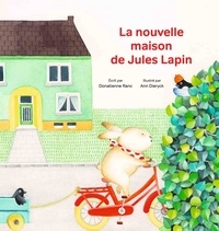 Donatienne Ranc et Ann Dieryck - La nouvelle maison de Jules Lapin.