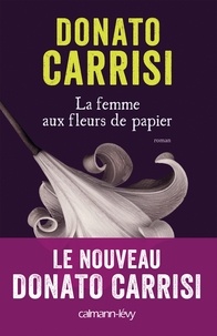 Donato Carrisi - La femme aux fleurs de papier.