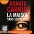 Donato Carrisi - La maison sans souvenirs.