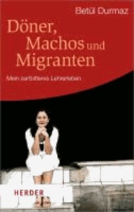 Döner, Machos und Migranten - Mein zartbitteres Lehrerleben.