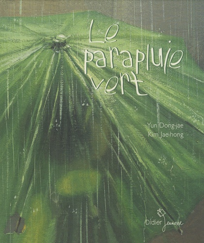 Dong-jae Yun et Jae-Hong Kim - Le parapluie vert.