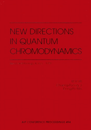 Dong-Pil Min et Chueng-Ryong Ji - New Directions in Quantum Chromodynamics. - Seoul and Kyungju, Korea 1999.