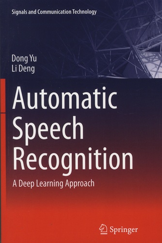 Dong Yu et Li Deng - Automatic Speech Recognition - A Deep Learning Approach.