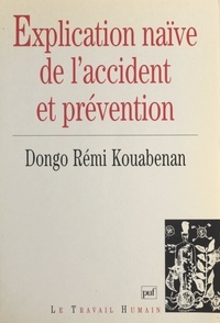Dongo-Rémi Kouabenan - Explication naïve de l'accident et prévention.