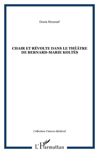 Donia Mounsef - Chair et révolte dans le théâtre de Bernard-Marie Koltès.
