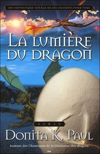 Donita K. Paul - La lumière du dragon Tome 5 : Les chroniques de la Gardienne des dragons.
