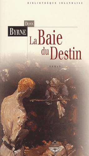 Donn Byrne - La Baie Du Destin.