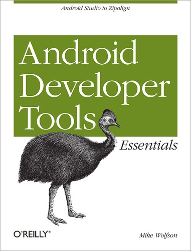 Donn Felker et Mike Wolfson - Android Developer Tools Essentials - Android Studio to Zipalign.