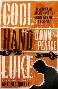 Donn Pearce - Cool Hand Luke: Introduction by Antonia Quirke - Introduction by Antonia Quirke.