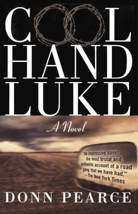 Donn Pearce - Cool Hand Luke - A Novel.