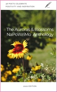  Donna Allard et  Chandni Asnani - The Auroras &amp; Blossoms NaPoWriMo Anthology: 2020 Edition.