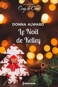 Téléchargez des livres epub gratuitement en ligne Le Noël de Kelley par Donna Alward 