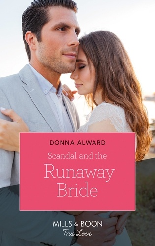 Donna Alward - Scandal And The Runaway Bride.