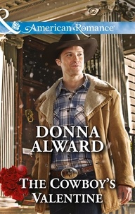 Donna Alward - The Cowboy's Valentine.