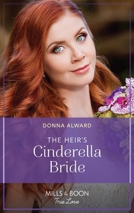 Donna Alward - The Heir's Cinderella Bride.