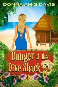  Donna Amis Davis - Danger at the Dive Shack - Dive Shack Mysteries, #1.