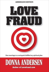  Donna Andersen - Love Fraud - How marriage to a sociopath fulfilled my spiritual plan (Abridged edition).