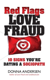  Donna Andersen - Red Flags of Love Fraud - 10 Signs You're Dating a Sociopath.