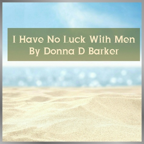  Donna Barker - I Have No Luck With Men.