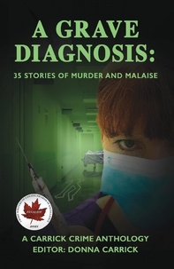  Donna Carrick - A Grave Diagnosis: 35 Stories of Murder and Malaise.