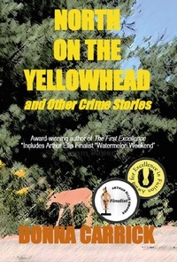  Donna Carrick - North on the Yellowhead and Other Crime Stories.