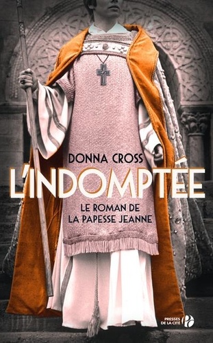 L'indomptée - Le roman de la papesse Jeanne de Donna Cross - Grand Format -  Livre - Decitre