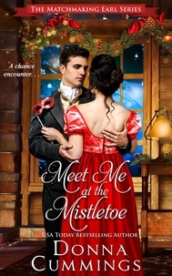  Donna Cummings - Meet Me at the Mistletoe - The Matchmaking Earl, #4.