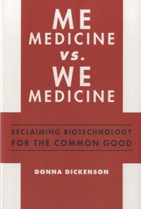 Donna Dickenson - Me Medicine vs We Medicine - Reclaiming Biotechnology for the Common Good.