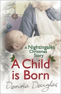 Donna Douglas - A Child is Born: A Nightingales Christmas Story.