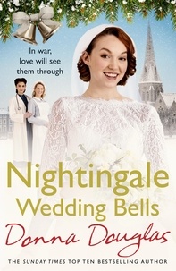 Donna Douglas - Nightingale Wedding Bells - A heartwarming wartime tale from the Nightingale Hospital.