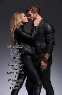 "My Saving Grace" Kelli &amp; Luka A Devil's Angels MC Romance Novel Book 3