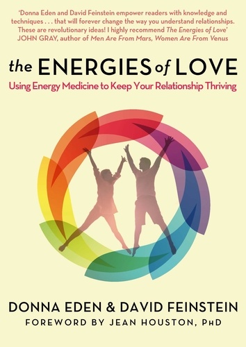 The Energies of Love. Using Energy Medicine to Keep Your Relationship Thriving