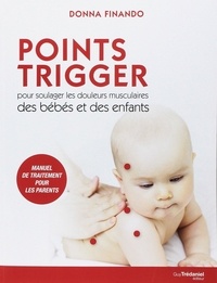 Donna Finando - Points Trigger pour soulager les douleurs musculaires des bébés et des enfants.