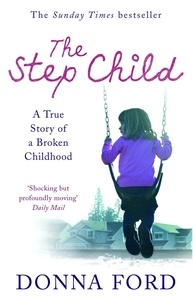 Donna Ford et Linda Watson-Brown - The Step Child - A true story of a broken childhood.