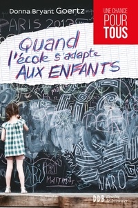 Donna Goertz - Quand l'école s'adapte aux enfants - Entraide et excellence à l'école Montessori.