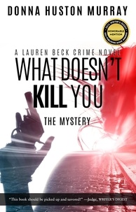  Donna Huston Murray - What Doesn't Kill You - A Lauren Beck Crime Novel, #1.